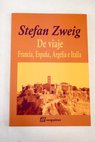 De viaje Francia Espaa Argelia e Italia / Stefan Zweig
