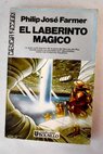 El laberinto mágico / Philip José Farmer