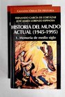 Historia del mundo actual 1945 1995 / Fernando García de Cortázar