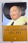Los galeones del rey / José Calvo Poyato