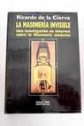 La masonera invisible una investigacin en Internet sobre la masonera moderna / Ricardo de la Cierva