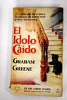 El agente confidencial El dolo cado / Graham Greene