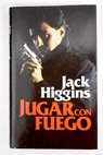 Jugar con fuego / Jack Higgins