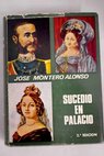 Sucedió en palacio / José Montero Alonso