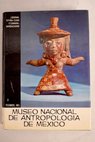 Tesoros del Museo Nacional de Antropología de México / Ignacio Bernal