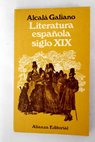 Literatura espaola siglo XIX De Moratn a Rivas / Antonio Alcal Galiano