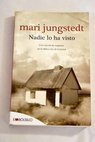 Nadie lo ha visto una novela de suspense en la idílica isla de Gotland / Mari Jungstedt