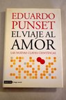 El viaje al amor las nuevas claves cientficas / Eduardo Punset