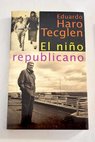El nio republicano / Eduardo Haro Tecglen