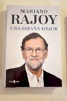 Una España mejor / Mariano Rajoy