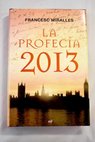 La profecía 2013 / Francesc Miralles