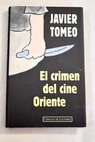 El crimen del cine Oriente / Javier Tomeo