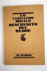 Descrdito del hroe / Jos Manuel Caballero Bonald