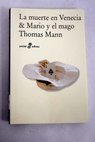 La muerte en Venecia Mario y el mago / Thomas Mann