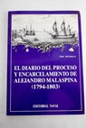 El diario del proceso y encarcelamiento de Alejandro Malaspina 1794 1803 / Eric Beerman