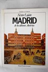 Madrid de los ltimos Austrias / Nstor Lujn
