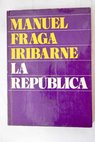 La Repblica / Manuel Fraga Iribarne