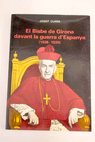 El bisbe de Girona davant la guerra d Espanya 1936 1939 / Josep Clara