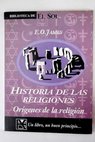 Historia de las religiones orígenes de la religión / Edwin Oliver James
