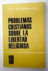 Problemas cristianos sobre la libertad religiosa / Guy de Broglie