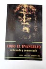 Todo el evangelio ordenado y comentado apéndice Meditaciones sobre el rosario y la salve / José Luis de Urrutia