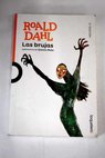 Las brujas / Roald Dahl