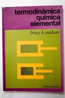 Termodinámica química elemental / Bruce H Mahan