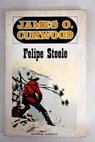 Felipe Steele / James Oliver Curwood