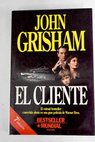 El cliente / John Grisham