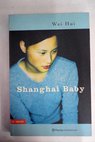 Shanghai baby / Wei Hui
