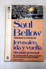 Jerusalen ida y vuelta un relato personal / Saul Bellow