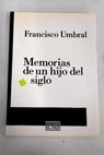 Memorias de un hijo del siglo / Francisco Umbral