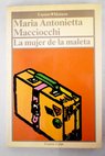La mujer de la maleta viaje intelectual de una mujer en Europa / Maria Antonietta Macciocchi