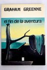 El fin de la aventura / Graham Greene