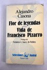 Flor de leyendas Vida de Francisco Pizarro / Alejandro Casona