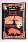 Rebelin en la granja / George Orwell