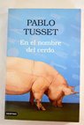 En el nombre del cerdo / Pablo Tusset