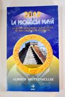 2012 la profecía Maya / Alberto Beuttenmuller