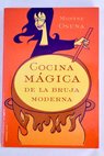 Cocina mágica de la bruja moderna / Montse Osuna