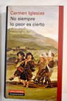 No siempre lo peor es cierto estudios sobre historia de Espaa / Mara del Carmen Iglesias
