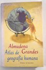 Atlas de geografía humana / Almudena Grandes