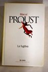 La fugitiva / Marcel Proust