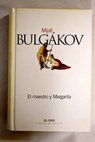 El maestro y Margarita / Mijail A Bulgakov