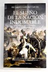 El sueño de la nación indomable los mitos de la Guerra de la Independencia / Ricardo García Cárcel