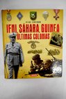 Ifni Sáhara Guinea últimas colonias Atlas ilustrado / Emilio Marín Ferrer