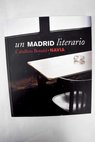 Un Madrid literario Museo de la Ciudad Madrid / Jos Manuel Caballero Bonald