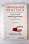 Ortografia prctica de la Lengua espaola Nociones de paleografa / Luis Miranda Podadera