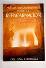Nuevos descubrimientos sobre la Reencarnacin / Gina Cerminara