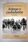 Atletas y ciudadanos historia social del deporte en Espaa 1870 2010