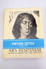 Ars Hispaniae historia universal del arte hispnico tomo IX pintura gtica / Jos Gudiol Ricart